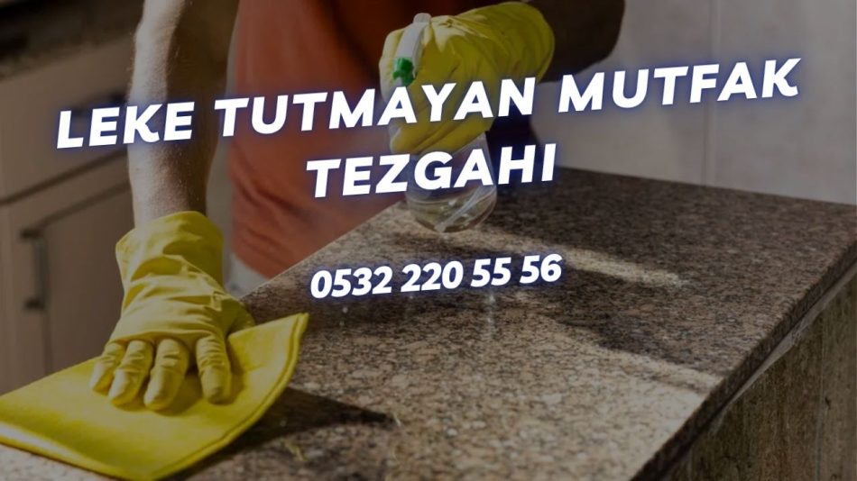 Leke Tutmayan Mutfak Tezgahı